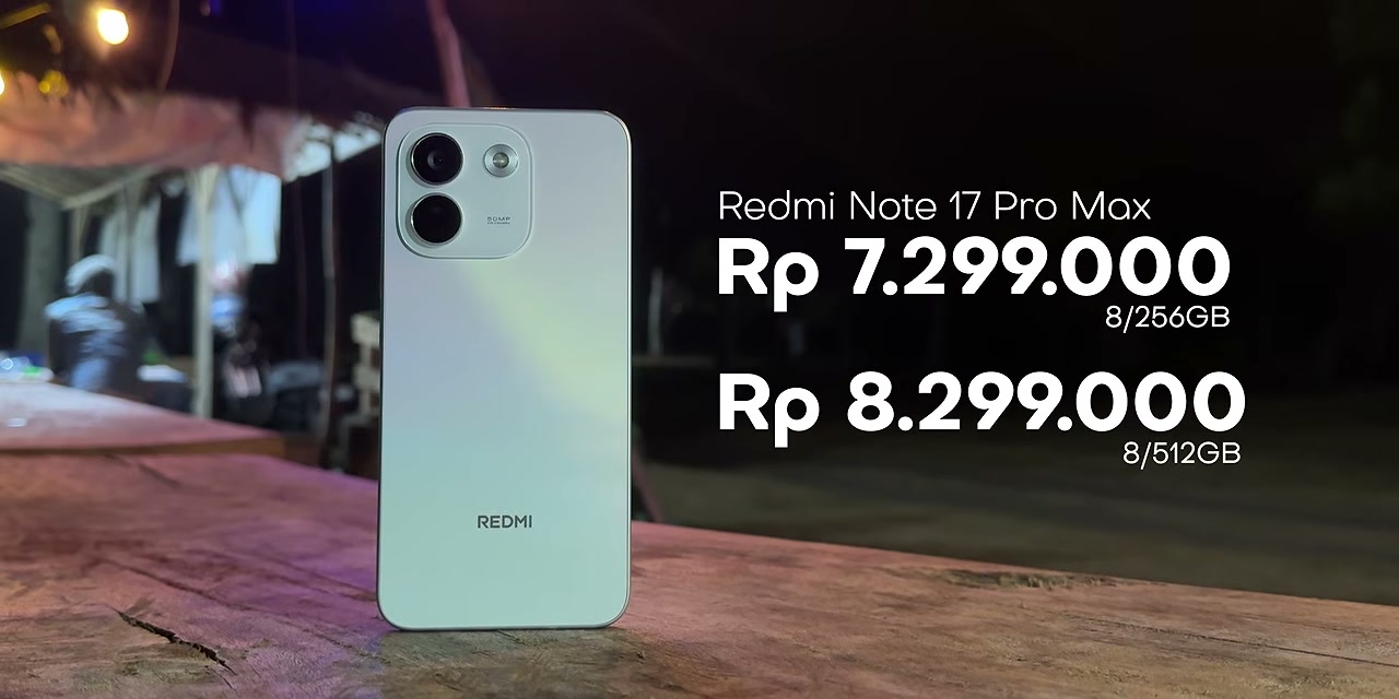 Harga Redmi Note 17 Pro Max dengan varian 256GB dan 512GB